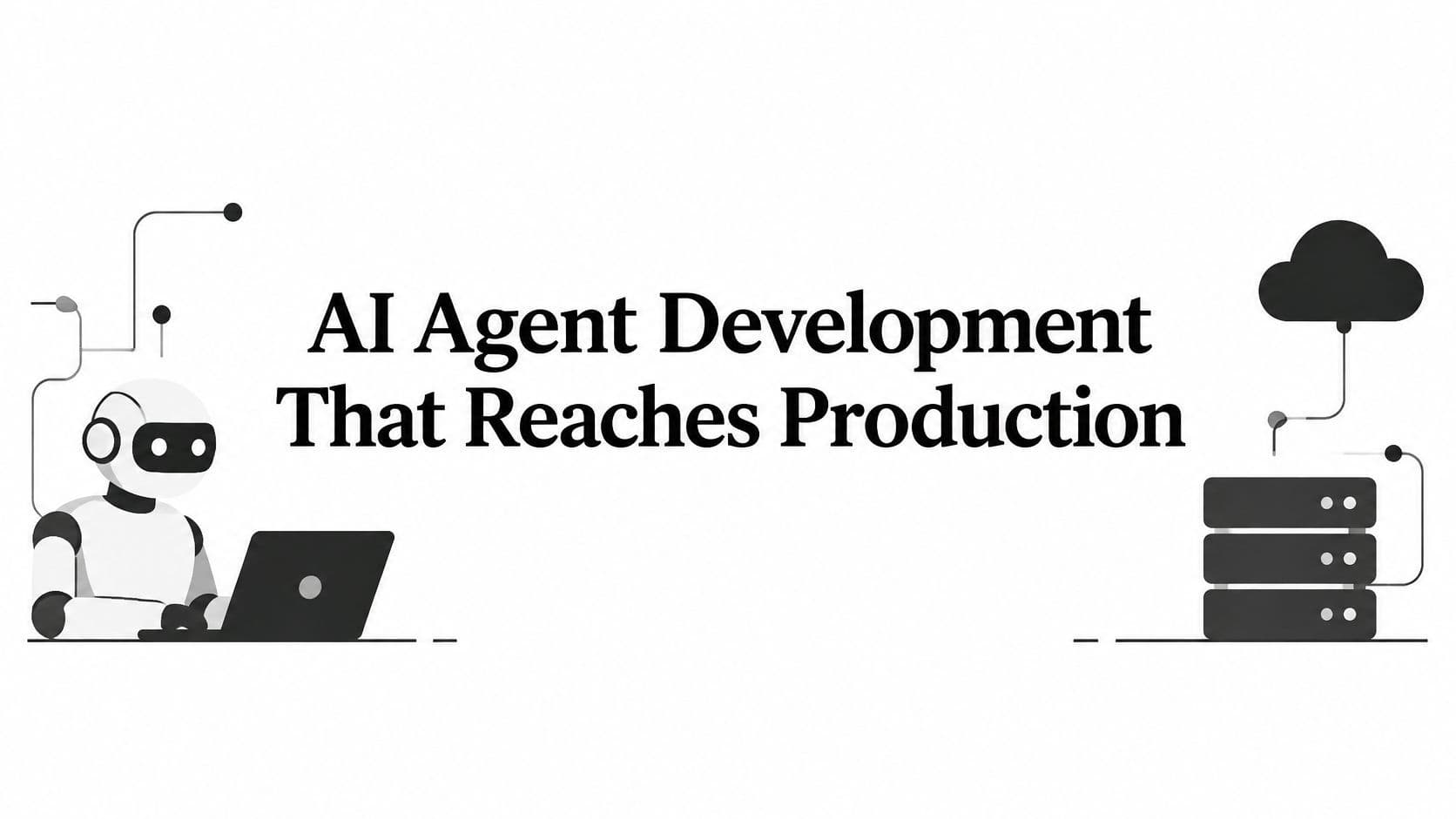 AI Agent Development That Reaches Production