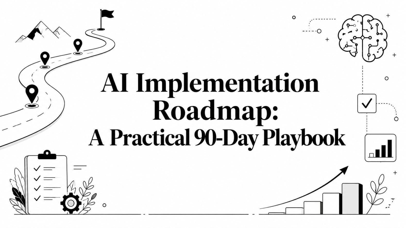 AI Implementation Roadmap: A Practical 90-Day Playbook