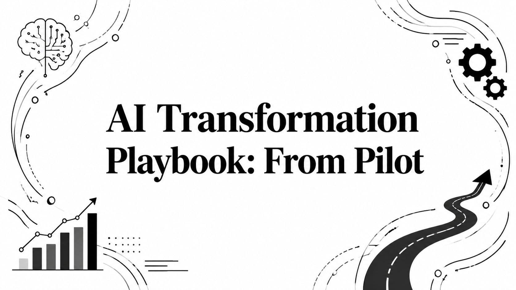 AI Transformation Playbook: From Pilot