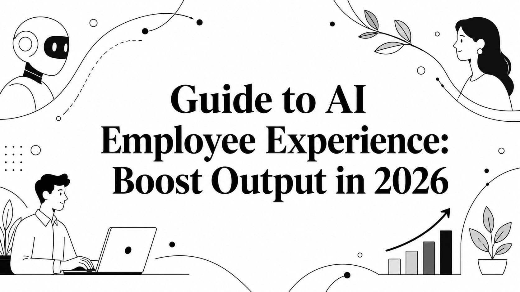 Guide to AI Employee Experience: Boost Output in 2026