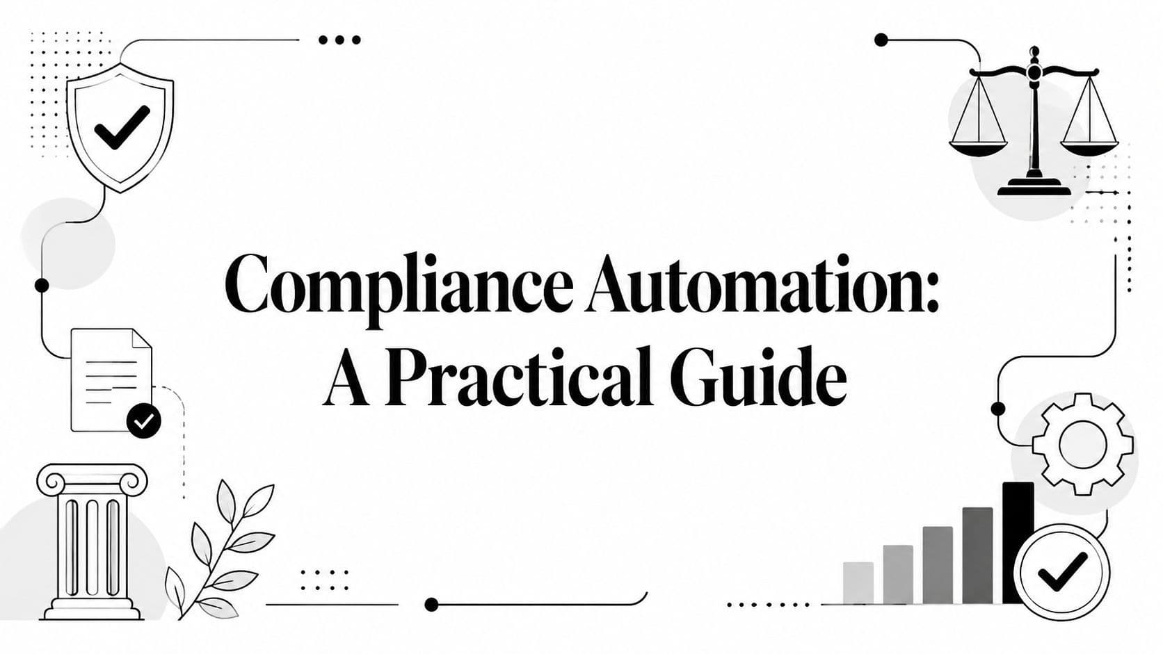 Compliance Automation: A Practical Guide