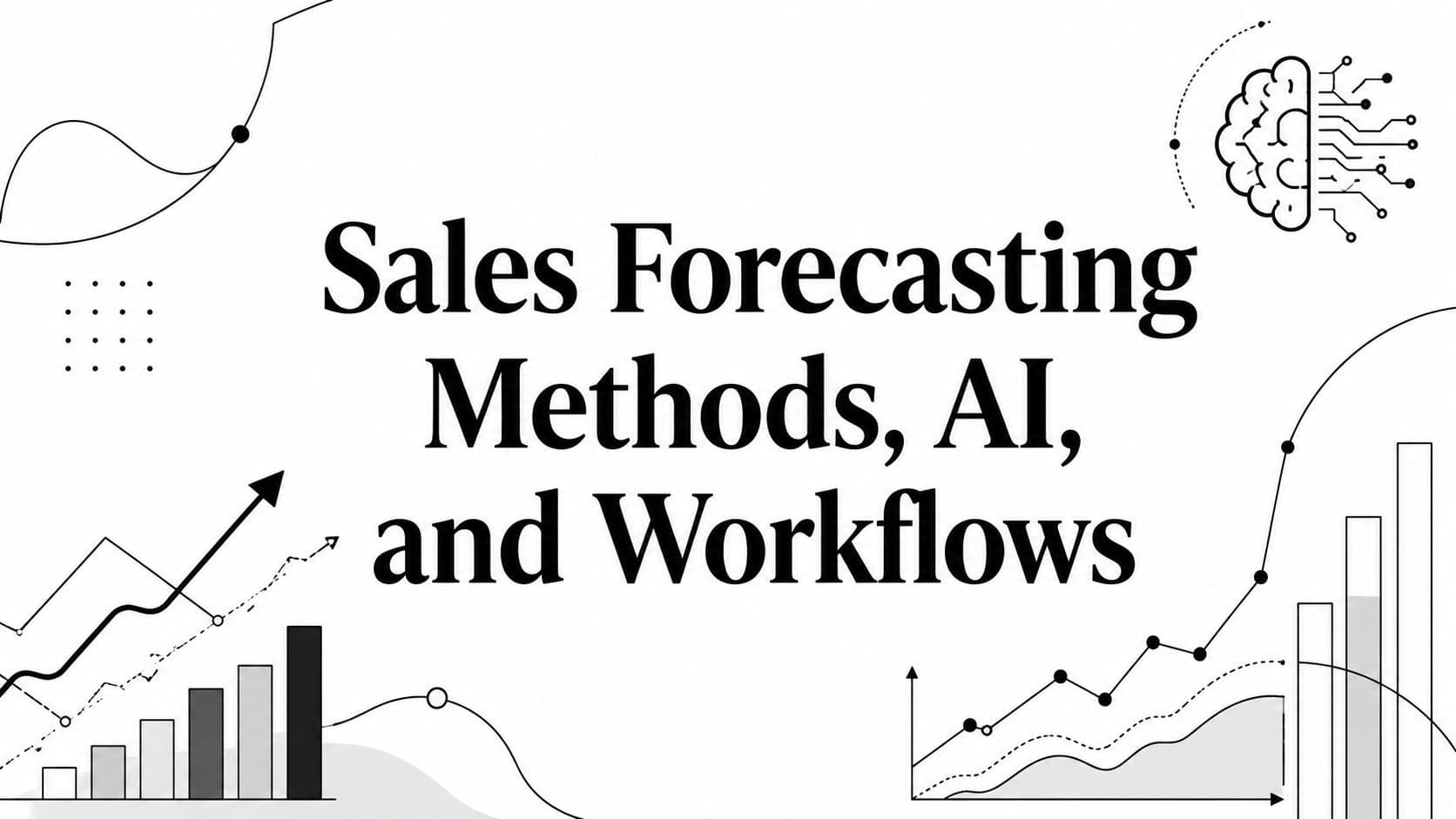 Sales Forecasting Methods, AI, and Workflows