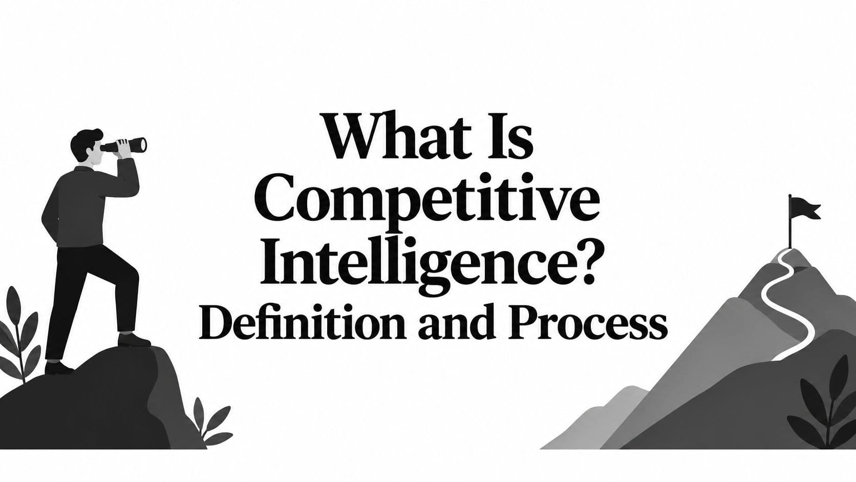 What Is Competitive Intelligence? Definition and Process