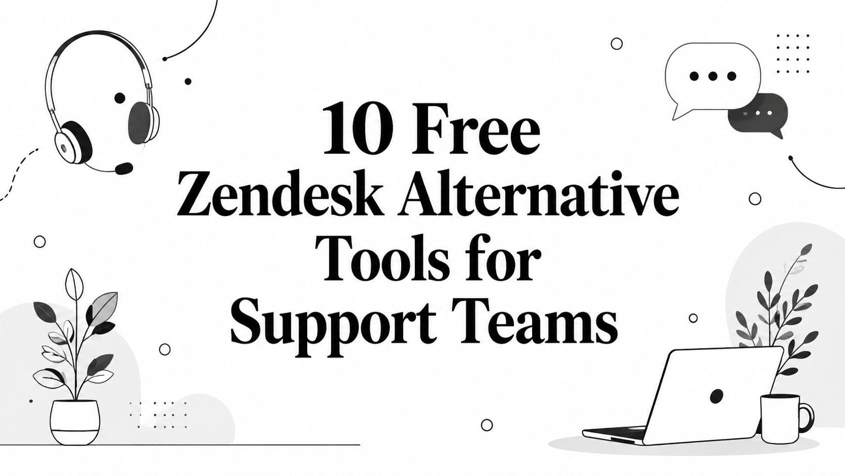 10 Free Zendesk Alternative Tools for Support Teams