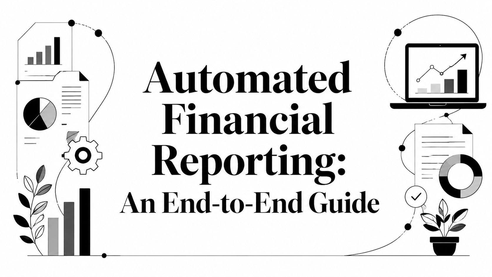 Automated Financial Reporting: An End-to-End Guide