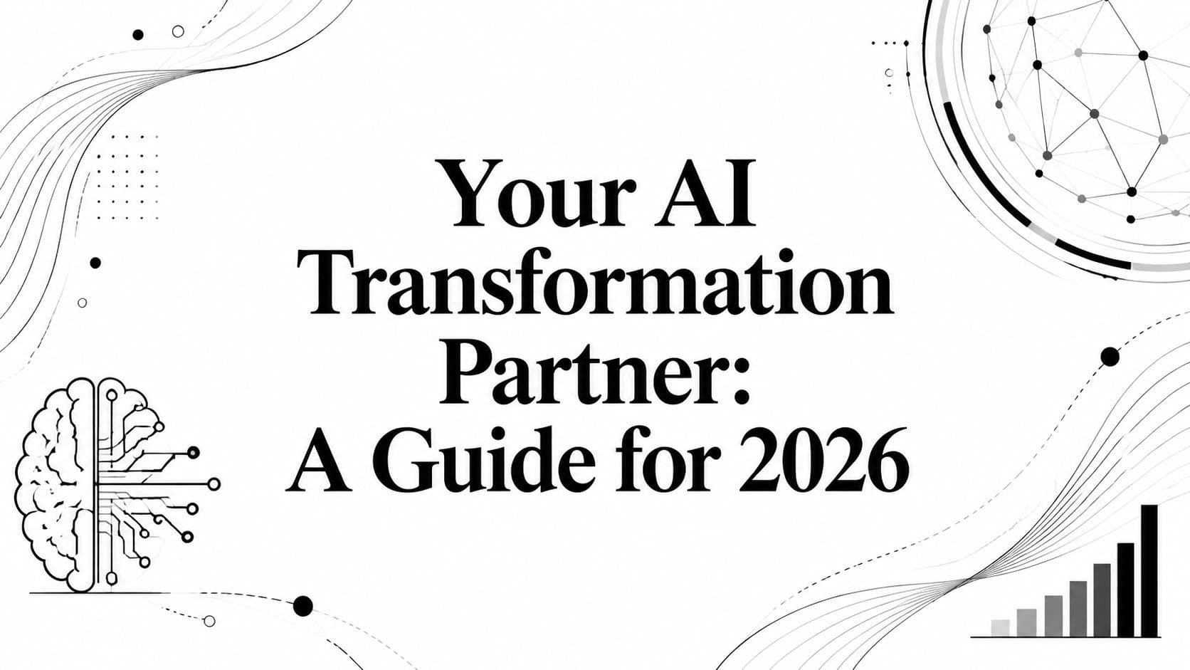 Your AI Transformation Partner: A Guide for 2026