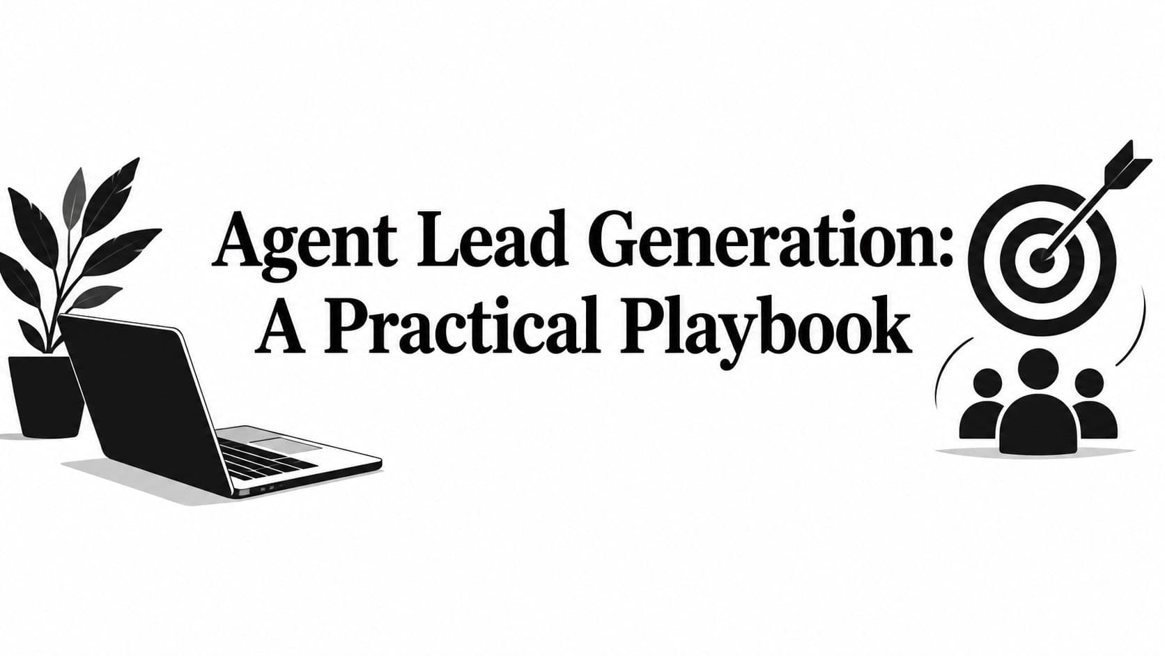 Agent Lead Generation: A Practical Playbook