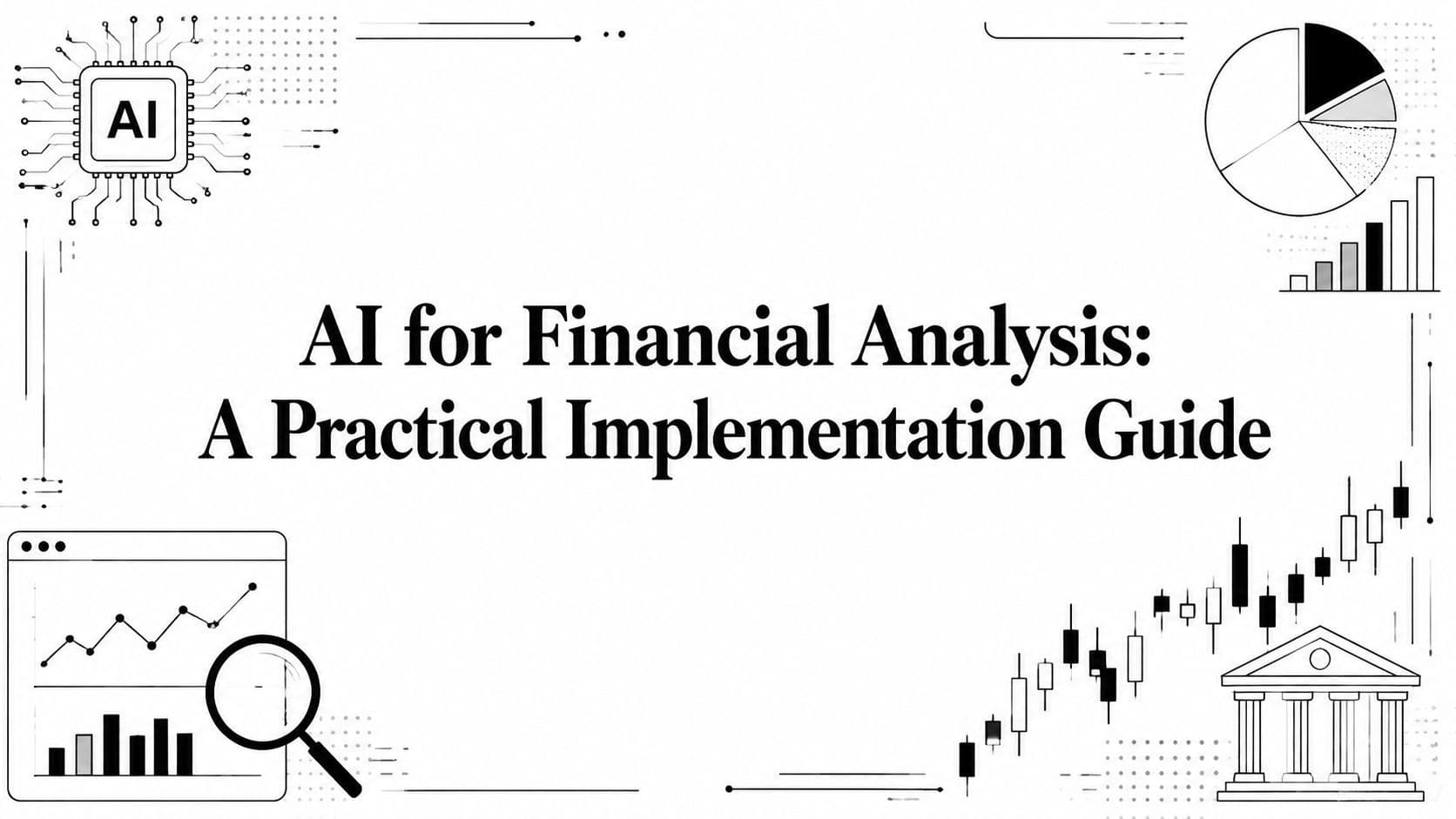 AI for Financial Analysis: A Practical Implementation Guide