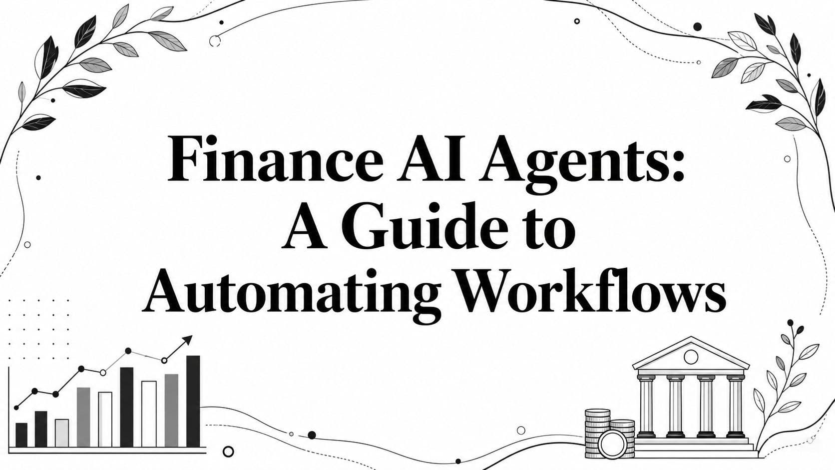 Finance AI Agents: A Guide to Automating Workflows