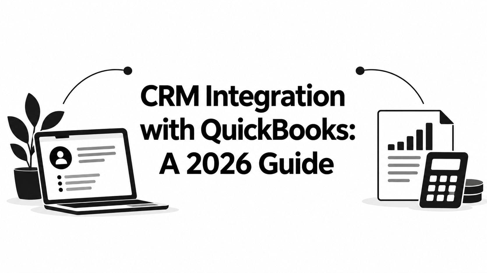 CRM Integration with QuickBooks: A 2026 Guide